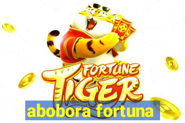 abobora fortuna